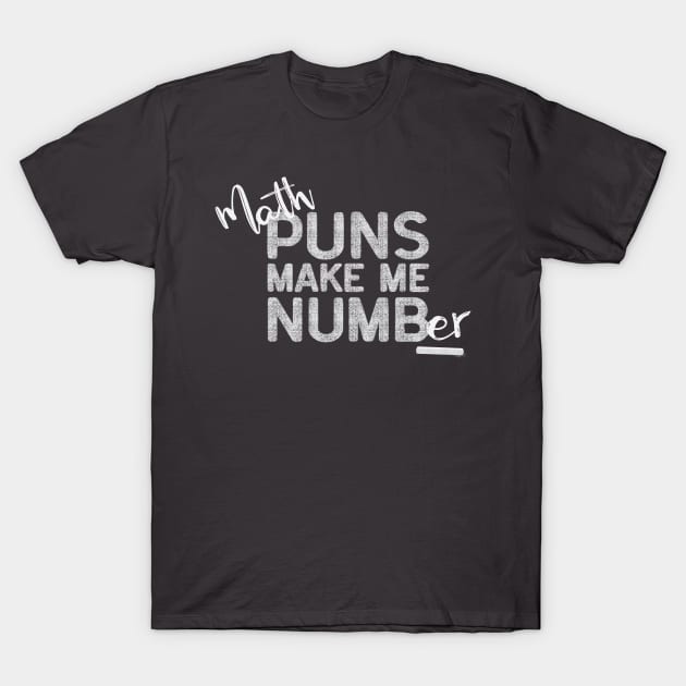 Math Puns Make Me Numb(er) - Chalk T-Shirt by BignellArt